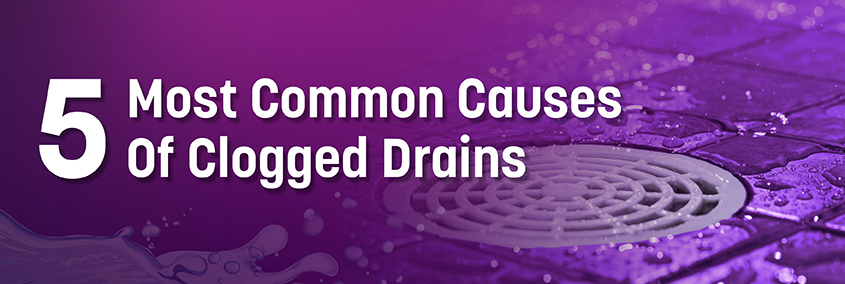 5 Most Common Causes of Clogged Drains