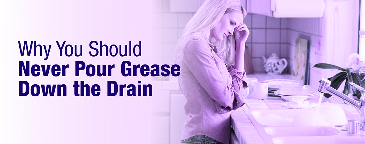 Why You Should Never Pour Grease Down the Drain